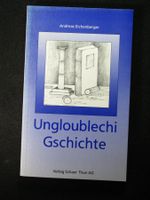A. Eichenberger Ungloubleche Gschichte