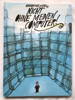 Hanspeter Wyss - Nicht ohne meinen Computer! - Comicband