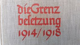 Die Grenzbesetzung 1914 - 1918 / Buch 1933 mit 394 Seiten