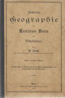 Illustrierte Geographie des Kt. Bern für Mittelschulen 1895