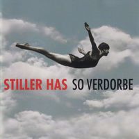 Stiller Has – So Verdorbe