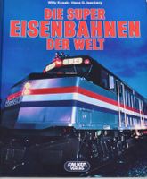 Die Super Eisenbahnen der Welt