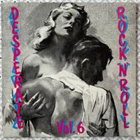 DIVERS ARTISTES - DESPERATE ROCK "N" ROLL VOL. 6