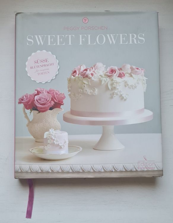 SWEET FLOWERS von Peggy Porschen Exquisite Torten Kaufen auf Ricardo