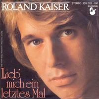 Kaiser Roland - Lieb' mich ein letztes Mal (7")