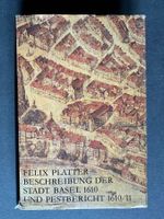 Felix Platter: Beschreibung d. St. Basel 1610 u. Pestbericht