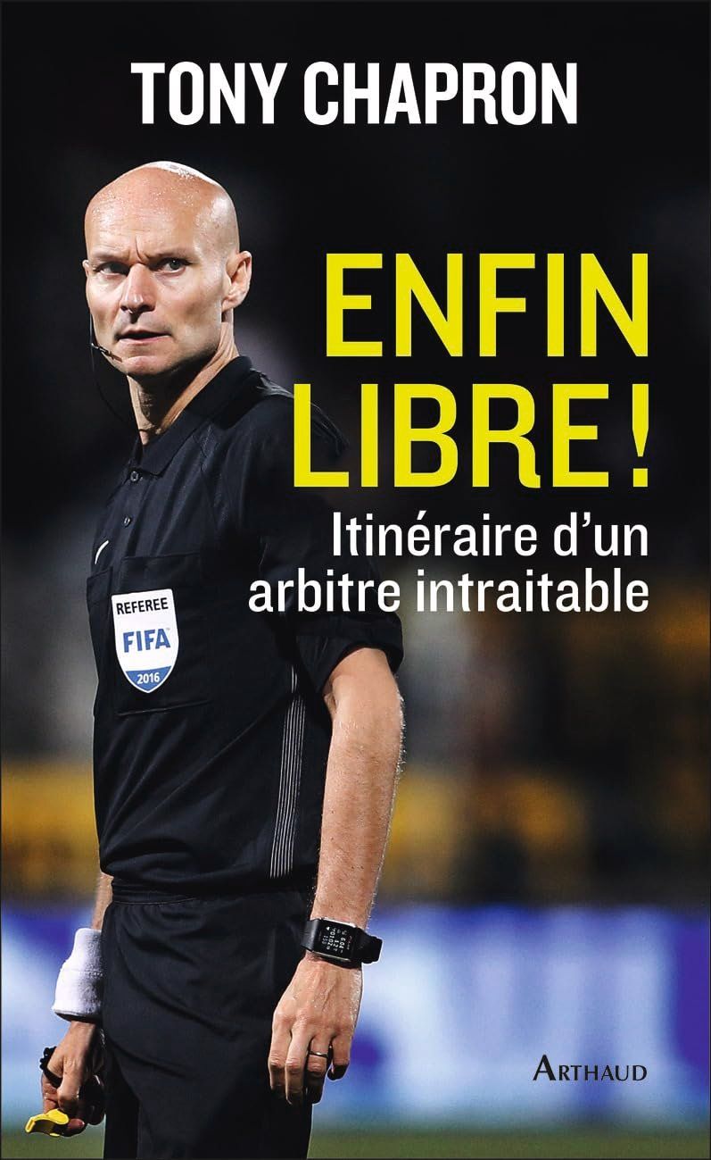 Bücher: Enfin libre ! - Itinéraire d'un arbitre intraitable – Gebraucht aus Neuchâtel von Dualseele