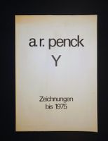 A.R. Penck, Y: Zeichnungen bis 1975. Kunstmuseum Basel 1978