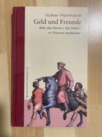 Volker Reinhardt: Geld und Freunde - Medici in Florenz