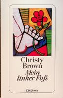 Christy Brown Mein linker Fuss TB Diogenes 7. Aufl. 2007