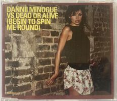 DANNII MINOGUE VS. DEAD OR ALIVE (BEGIN TO SPIN ME ROUND)