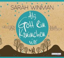 Sarah Winman - Als Gott ein Kaninchen war • Hörbuch