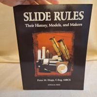 Slide Rules: Their History & Models, Makers,Hopp, C.Eng.