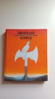 Abenteuer Schweiz Geschichte in Jahrhundertschritten 1991