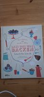 Backbuch für Kinder  "Lass uns was backen" Schritt f. Schrit
