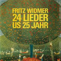 Fritz Widmer – 24 Lieder Us 25 Jahr - Vergriffen! - b