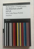 Die Wahrheit schafft sich ab - Wie Fake News Politik mach
