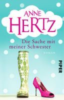 Hertz Anne - Die Sache mit meiner Schwester / Roman