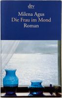 Die Frau im Mond – Milena Agus – Roman – dtv – gut gelesen