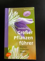 Steinbachs Grosser Pflanzenführer: Blumen, Sträucher, Bäume