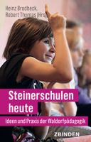 Steinerschulen heute: Ideen und Praxis der Waldorfpädagogik