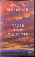 Taube und Wildente – Martin Mosebach – Roman – gut gelesen
