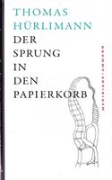 Hürlimann Thomas - Der Sprung in den Papierkorb (geb) /Roman