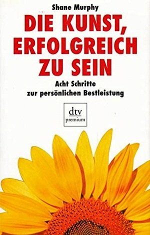 Bücher: Die Kunst erfolgreich zu sein - Shane Murphy – Gebraucht aus Schlatt TG von minkasbuecher
