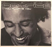 Patrice - You always you