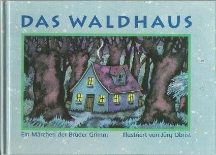 Bücher: Brüder Grimm: Das Waldhaus SBS 2002 – Gebraucht aus THERWIL von Fcbbasel