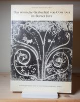 Archäologie: Das römische Gräberfeld von Courroux im Berner