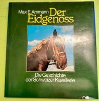 Max E. Ammann: Der Eidgenoss. Geschichte CH-Kavallerie