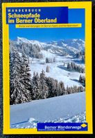 Berner Wanderbuch - Schneepfade im Berner Oberland