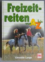 Freizeitreiten von A bis Z - Wissen für Reiter von heute