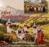 Ländler CD 2015 / Mier Bündnerfraue - Kapelle Via Spluga