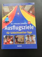 Schweizer Ausflugsziele - Für Schlechtwetter-Tage Top!