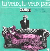 Zanini - Tu veux, tu veux pas