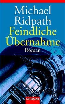Bücher: Ridpath Michael - Feindliche Uebernahme / Thriller – Gebraucht aus Schaffhausen von buecherlaus-thriller