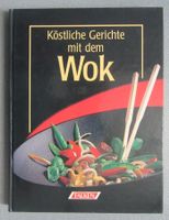 Köstliche Gerichte mit dem Wok - für Feinschmecker