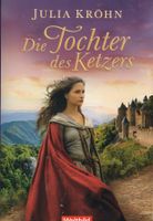 Kröhn Julia - Die Tochter des Ketzers / Hist. Roman