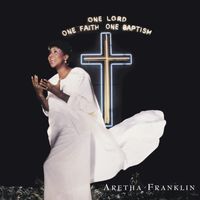 Aretha Franklin – One Lord, One Faith, One Baptism CD