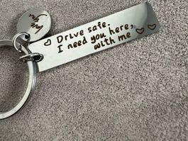 Schlüsselanhänger mit Gravur "Drive safe. I need you here