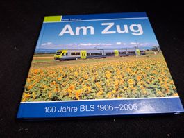 Buch "Am Zug" 100 Jahre BLS, 1906-2006, Top Zustand!