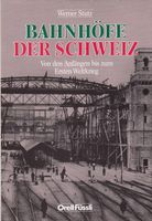 BAHNHÖFE DER SCHWEIZ V.d.Anfängen bis zum 1.Weltkrieg /Stutz