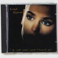 CD - SINEAD O'CONNOR - I DO NOT WANT WHAT I  HAVEN'T GOT