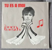 DOM TORSCH ‎– Tu Es A Moi / disque vinyl 45t 1984