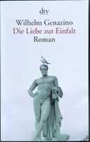 Die Liebe zur Einfalt – Wilhelm Genazino – dtv TB – wie neu