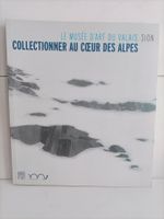 Collectionner au coeur des Alpes - Le Musée d'art du Valais,