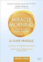 Miracle Morning - Le guide pratique