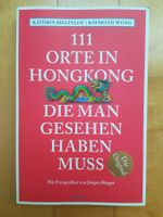 111 Orte in Hongkong die man gesehen haben muss